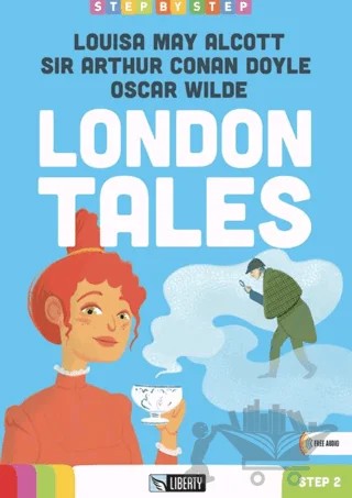 London Tales (Step By Step) A1.2 – Oscar Wılde, Sir Arthur Conan Doyle, Louisa May Alcott – Liberty kitap kapağı