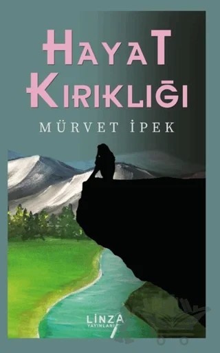 Hayat Kırıklığı – Mürvet İpek – Linza Yayınları kitap kapağı