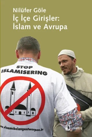 İç İçe Girişler: İslam ve Avrupa – Nilüfer Göle – Metis Yayınları kitap kapağı