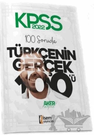 2022 KPSS 100 Soruda Türkçenin Gerçek 100'ü Deneme – Aker Kartal – İSEM Yayıncılık kitap kapağı