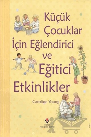 Küçük Çocuklar İçin Eğlendirici ve Eğitici Etkinlikler – Caroline Young – TÜBİTAK Yayınları kitap kapağı