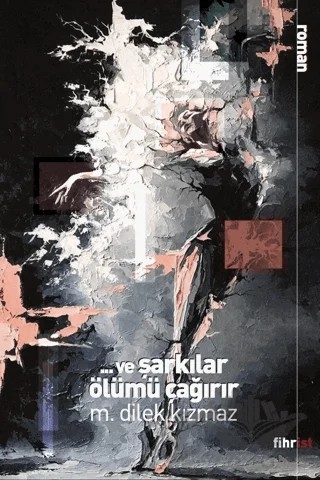Ve Şarkılar Ölümü Çağırır – M. Dilek Kızmaz – Fihrist Kitap kitap kapağı