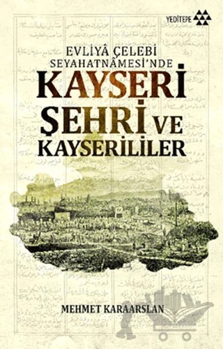 Kayseri Şehri ve Kayserililer – Mehmet Karaarslan – Yeditepe Yayınevi kitap kapağı