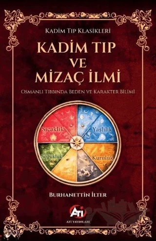 Kadim Tıp ve Mizaç İlmi - Osmanlı Tıbbında Beden ve Karakter Bilimi – Burhanettin İlter – Ati Yayınları kitap kapağı