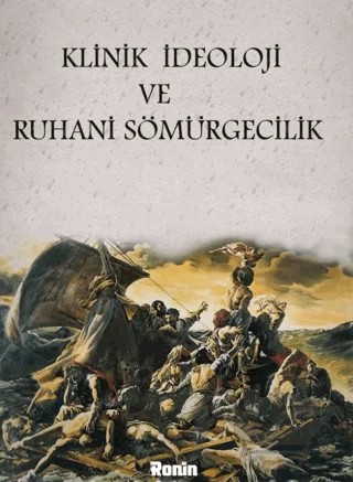 Klinik İdeoloji Ve Ruhani Sömürgecilik – Erhan Fırat Hayta – Ronin Kitap kitap kapağı