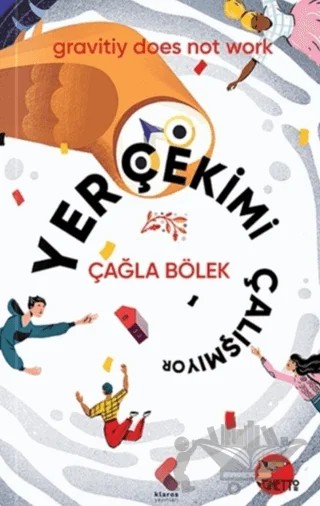 Yerçekimi Çalışmıyor – Çağla Bölek – Klaros Yayınları kitap kapağı