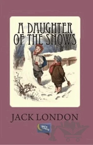 A Daughter of Snows – Jack London – Gece Kitaplığı kitap kapağı