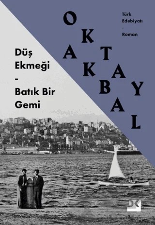 Düş Ekmeği - Batık Bir Gemi – Oktay Akbal – Doğan Kitap kitap kapağı