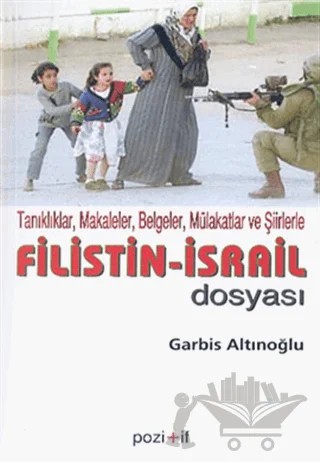 Filistin İsrail Dosyası Tanıklıklar, Makaleler, Belgeler, Mülakatlar ve Şiirlerle – Derleme – Pozitif Yayınları kitap kapağı