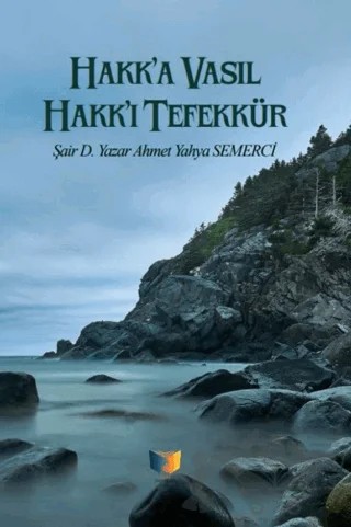 Hakk'a Vasıl Hakk'ı Tefekkür – Ahmet Yahya Semerci – Ateş Yayınları kitap kapağı