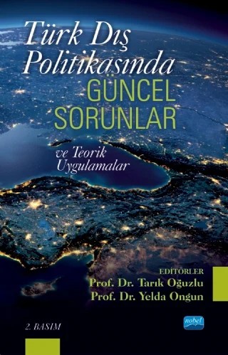 Türk Dış Politikasında Güncel Sorunlar ve Teorik Uygulamalar – B. Toygar Halistoprak, Cengiz Mert Bulut, Dicle Korkmaz, Emel Parlar Dal, Emre İşeri, Gökay Özerim, Gözde Turan, Hakan Mehmetçik, Haluk Karadağ, Kısmet Metkin, Sezgin Mercan, Şaban H. Çalış, Tarık Oğuzlu, Uğur Güngör, Yelda Ongun – Nobel Akademik Yayıncılık kitap kapağı