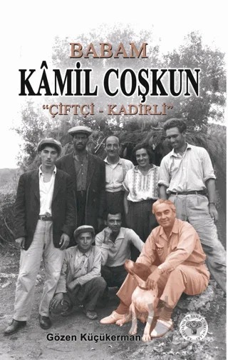 Babam Kamil Coşkun “Çiftçi-Kadirli” – Gözen Küçükerman – Arkeoloji ve Sanat Yayınları kitap kapağı