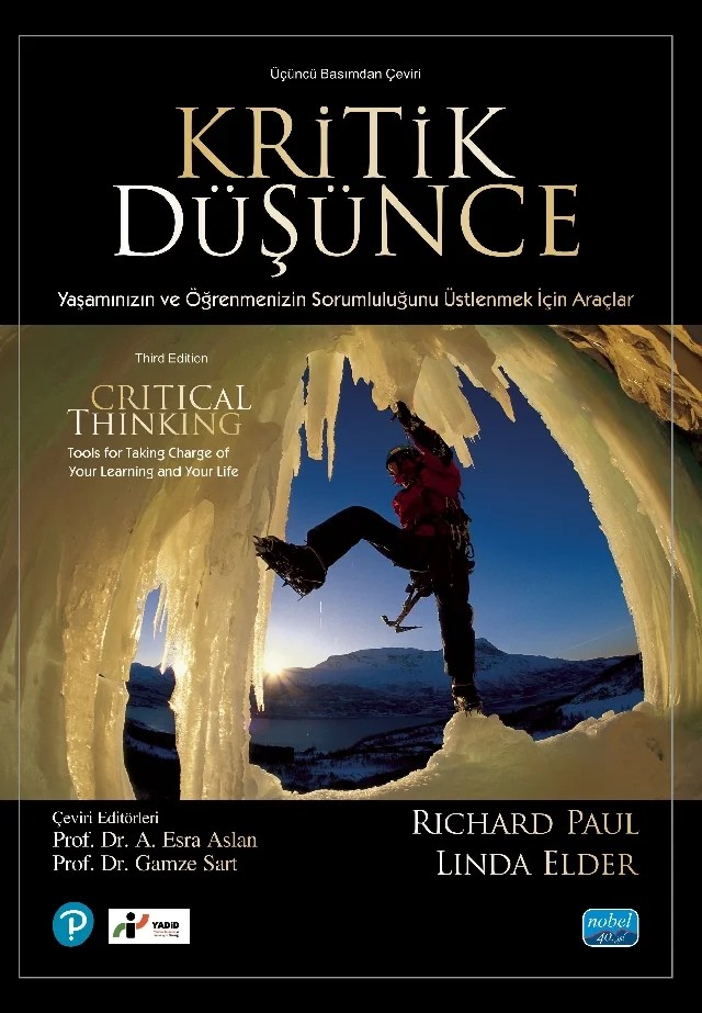 KRİTİK DÜŞÜNCE - Yaşamınızın ve Öğrenmenizin Sorumluluğunu Üstlenmek İçin Araçlar / Critical Thinking: Tools for Taking Charge of Your Professional and Personal Life – Richard Paul, Linda Elder – Nobel Akademik Yayıncılık kitap kapağı