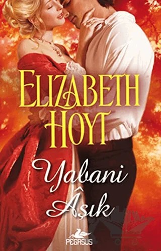 Yabani Aşık – Elizabeth Hoyt – Pegasus Yayınları kitap kapağı