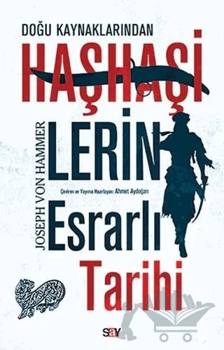 Doğu Kaynaklarından Haşhaşilerin Esrarlı Tarihi – Joseph Von Hammer, J. Von Hammer – Say Yayınları kitap kapağı
