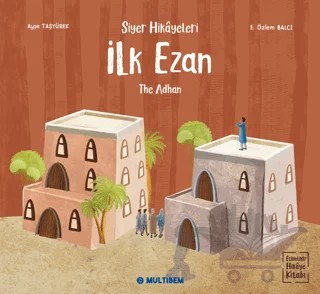 İlk Ezan - The Adhan (Etkinlikli Hikaye Kitabı) – Ayşe Taşyürek – Multibem Yayınları kitap kapağı