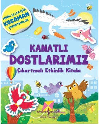 Kanatlı Dostlarımız Çıkartmalı Etkinlik Kitabı – Kolektif – İş Bankası Kültür Yayınları kitap kapağı
