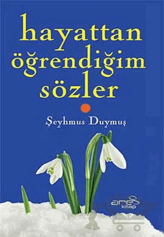 Hayattan Öğrendiğim Sözler – Şeyhmuz Duymuş – Ares Yayınları kitap kapağı