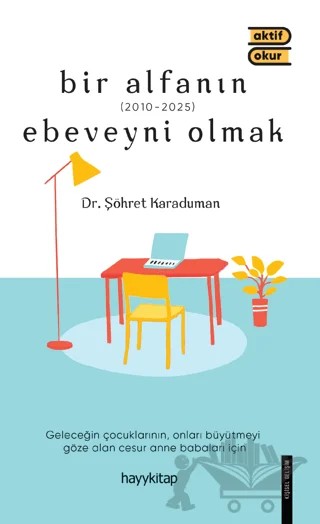 Bir Alfanın Ebeveyni Olmak – Şöhret Karaduman – Hayykitap kitap kapağı
