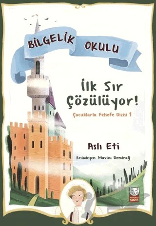 İlk Sır Çözülüyor! - Bilgelik Okulu – Aslı Eti – Kırmızı Kedi Çocuk kitap kapağı