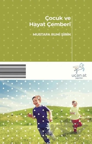 Çocuk ve Hayat Çemberi – Mustafa Ruhi Şirin – Uçan At Yayınları kitap kapağı