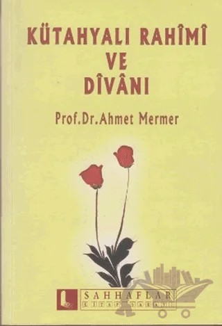 Kütahyalı Rahimi ve Divanı – Ahmet Mermer – Sahhaflar Kitap Sarayı kitap kapağı