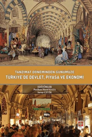 Tanzimat Döneminden Günümüze Türkiyede Devlet Piyasa ve Ekonomi – Kolektif – Ekin Basım Yayın kitap kapağı