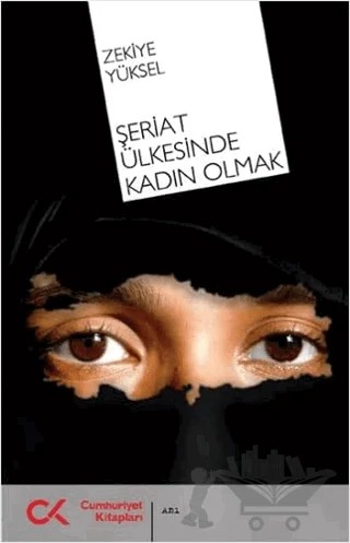 Şeriat Ülkesinde Kadın Olmak – Zekiye Yüksel – Cumhuriyet Kitapları kitap kapağı