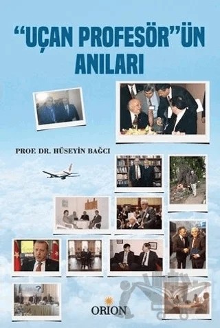 Uçan Profesör'ün Anıları – Hüseyin Bağcı – Orion Kitabevi kitap kapağı