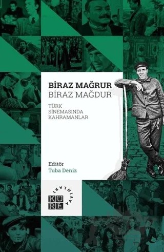 Biraz Mağrur Biraz Mağdur - Türk Sinemasında Kahramanlar – Tuba Deniz – Küre Yayınları kitap kapağı
