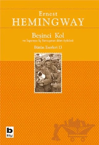 Beşinci Kol ve İspanya İç Savaşının Dört Öyküsü – Ernest Hemingway – Bilgi Yayınevi kitap kapağı