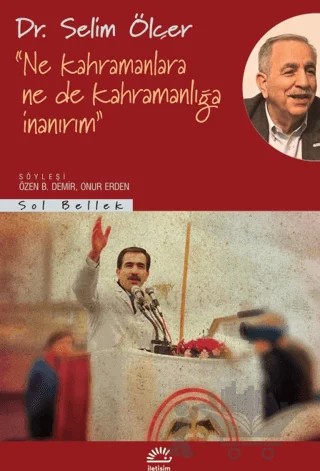Ne Kahramanlara Ne De Kahramanlığa İnanırım – Selim Ölçer – İletişim Yayınevi kitap kapağı