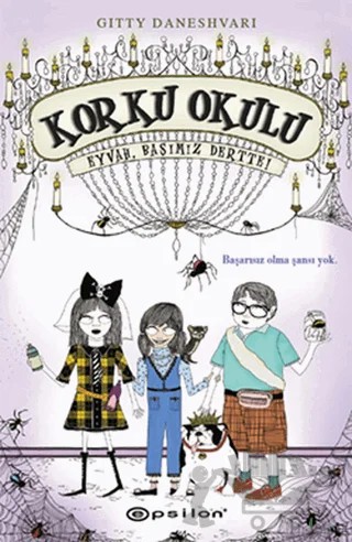 Korku Okulu 2: Eyvah Başımız Dertte! – Gitty Daneshvari – Epsilon Yayınevi kitap kapağı