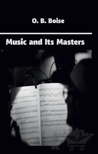Music and Its Masters – Otis Bardwell Boise – Platanus Publishing kitap kapağı