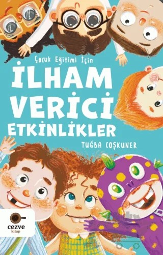 Çocuk Eğitimi İçin İlham Verici Etkinlikler – Tuğba Coşkuner – Cezve Kitap kitap kapağı