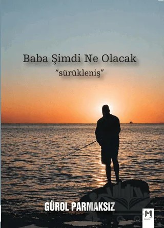 Baba Şimdi Ne Olacak – Gürol Parmaksız – Memento Mori kitap kapağı