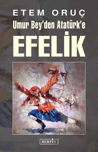 Umur Bey'den Atatürk'e Efelik – Etem Oruç – Berfin Yayınları kitap kapağı