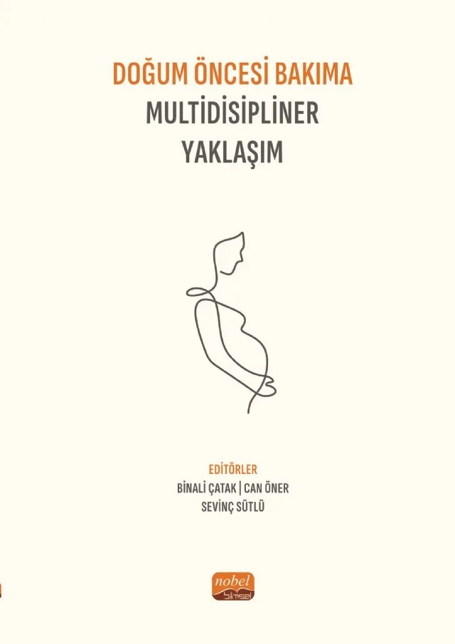 Doğum Öncesi Bakıma Multidisipliner Yaklaşım – Ali Asan, Ayşe Ender Yumru, Binali Çatak, Can Öner, Ece Büyüksandalyacı Tunç, Emsal Aydın, Evrim Ebru Kovalak, Figen Yanık, Gözde Ede, Hilal Karahan, Hüseyin Çetin, İhsan Topaloğlu, İnci Arıkan, İzzet Çeleğen, Kamile Çetin, Melda Soysal Tomruk, Merlinda Aluş Tokat, Merve Sefa Sayar, Mine – Nobel Bilimsel Eserler kitap kapağı