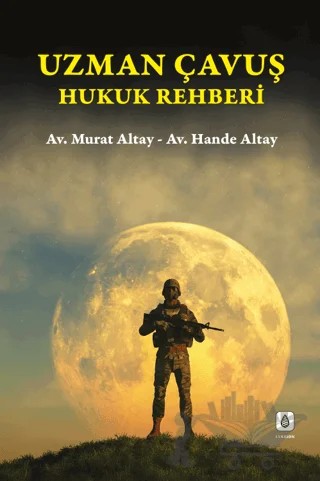 Uzman Çavuş Hukuk Rehberi – Murat Altay, Hande Altay – Lykeion Yayınları kitap kapağı