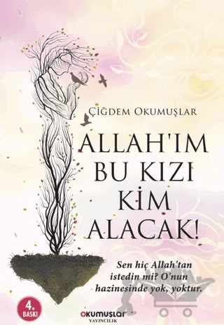 Allah’ım Bu Kızı Kim Alacak! – Çiğdem Okumuşlar – Okumuşlar Yayıncılık kitap kapağı