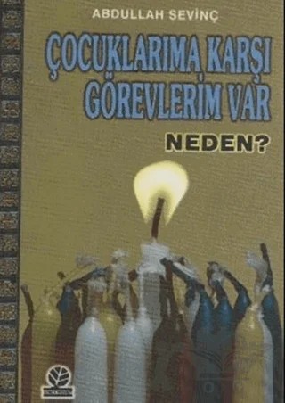 Çocuklarıma Karşı Görevlerim Var Neden? – Abdullah Sevinç – Gonca Yayınevi kitap kapağı