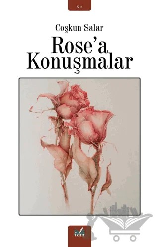 Rose'a Konuşmalar – Coşkun Salar – İzan Yayıncılık kitap kapağı