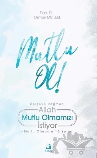 Mutlu Ol! – Osman Mutluel – Fecr Yayınları kitap kapağı