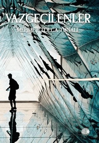 Vazgeçilenler – Mehmet Tolga Tunalı – Odessa Yayınevi kitap kapağı