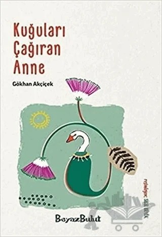 Kuğuları Çağıran Anne – Gökhan Akçiçek – Beyaz Bulut Kitap kitap kapağı