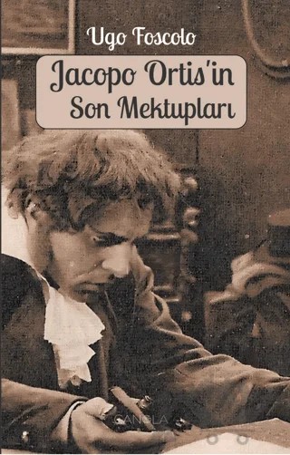 Jacopo Ortis’in Son Mektupları – Ugo Foscolo – Canola Yayınları kitap kapağı