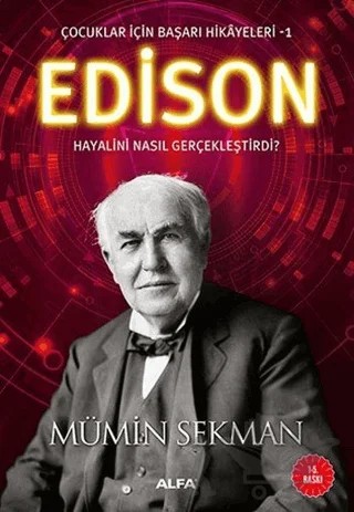 Edison - Çocuklar İçin Başarı Hikayeleri 1 – Mümin Sekman – Alfa Yayınları kitap kapağı