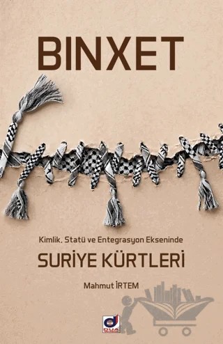 Binxet - Kimlik, Statü ve Entegrasyon Ekseninde Suriye Kürtleri – Mahmut İrtem – Dua Yayınları kitap kapağı