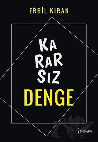 Kararsız Denge – Erbil Kıran – İkinci Adam Yayınları kitap kapağı