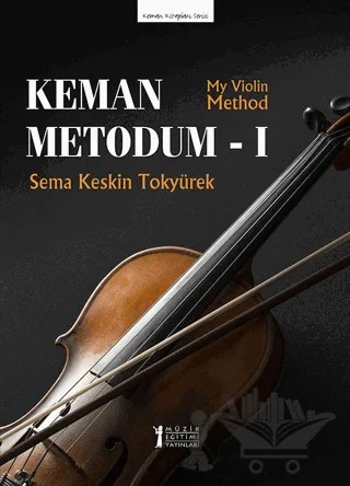 Keman Metodum - 1 – Sema Keskin Tokyürek – Müzik Eğitimi Yayınları kitap kapağı